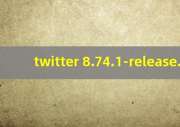 twitter 8.74.1-release.00